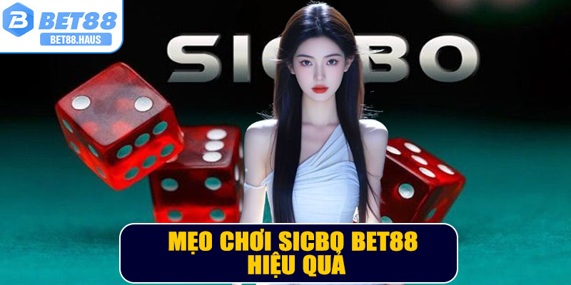 Mẹo chơi Sicbo BET88 hiệu quả